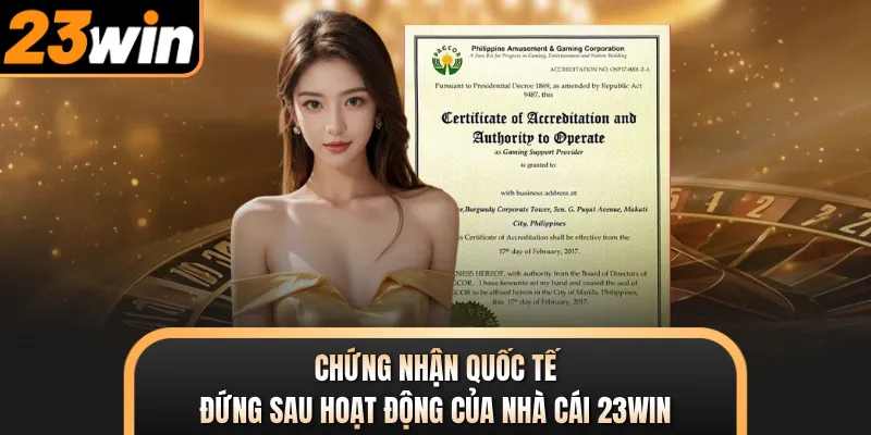 Chứng nhận quốc tế đứng sau hoạt động của nhà cái 23WIN