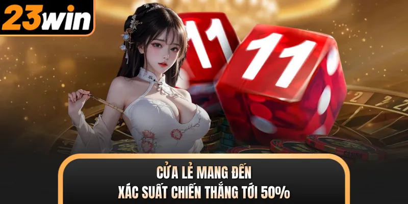Cửa lẻ mang đến xác suất chiến thắng tới 50%