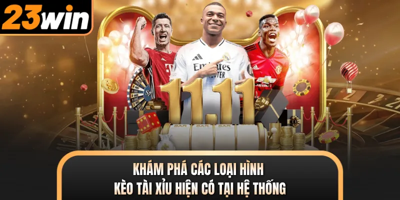 Khám phá các loại hình kèo tài xỉu hiện có tại hệ thống