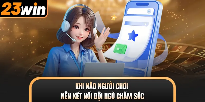 Khi nào người chơi nên kết nối đội ngũ chăm sóc