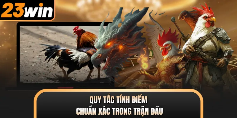 Quy tắc tính điểm chuẩn xác trong trận đấu