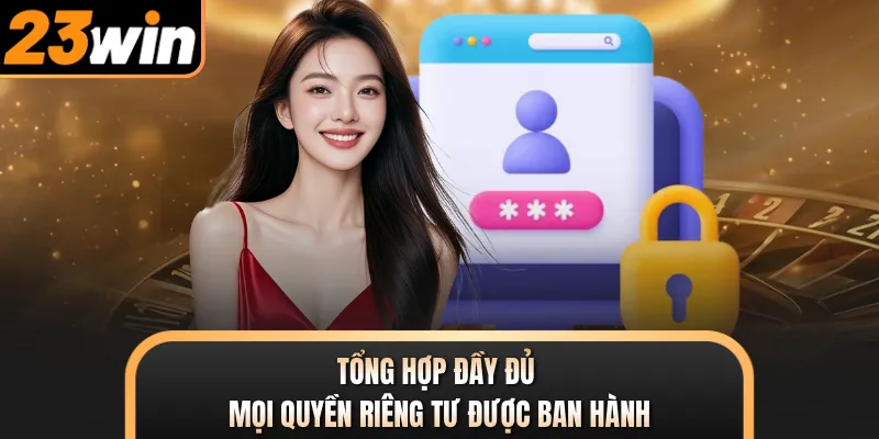 Tổng hợp đầy đủ mọi quyền riêng tư được ban hành